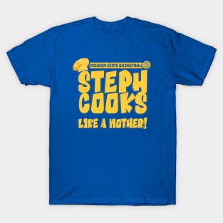 Steph Cooks Like A Mother T-Shirt